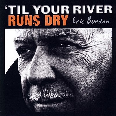 Eric Burdon 'Til Your River Runs Dry recenzja